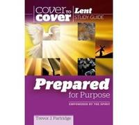 Prepared for Purpose: Empowered by the Spirit (Cover-to-Cover Lent Study Guide) Trevor J Partridge (Auteur)