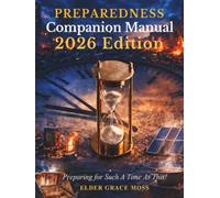 Preparedness Companion Manual. 2026: Preparing For Such A Time As This!
