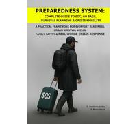 Preparedness System: Complete Guide to EDC, Go Bags, Survival Planning & Crisis Mobility.: A Practical Framework for Everyday Readiness,Urban Survival Skills,Family Safety,Real-World Crisis Response