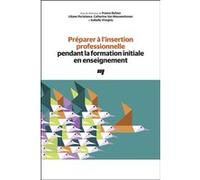 Préparer à l'insertion professionnelle pendant la formation initiale en enseignement France Dufour (Editeur général), Liliane Portelance (Auteur), Catherine Van Nieuwenhoven (Auteur)