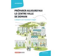 Préparer aujourd'hui le centre-ville de demain: L'adapter aux nouveaux usages