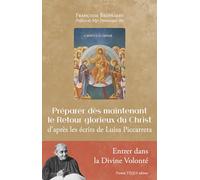 Préparer dès maintenant le Retour glorieux du Christ: D'après les écrits de Luisa Piccarreta