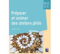 Préparer et animer des ateliers philo MS - GS - CP - CE (+ ressources numériques)