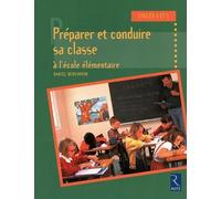 Préparer et conduire sa classe à l'école élémentaire