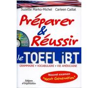 Préparer et réussir le TOEFL iBT: Grammaire, vocabulaire, vie américaine - Nouvel examen Next Generation - Diagnostic Test dans les conditions de l'examen