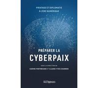 Preparer la cyberpaix. piratage et diplomatie a l'ere numerique Piratage et diplomatie à l'ère numérique - Claude-Yves Charron - Multimondes - broché - Essai