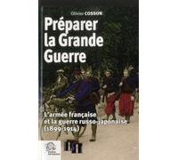 Préparer la Grande Guerre: L'armée française et la guerre russo-japonaise (1899-1914)
