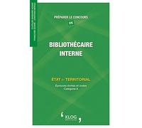 Préparer le concours de bibliothécaire interne: Etat et territorial, épreuves écrites et orales catégorie A