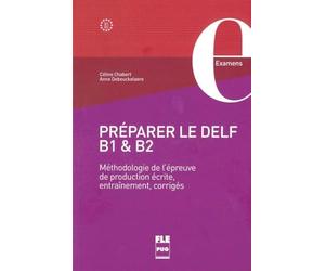 Préparer le DELF B1 & B2. Übungsbuch mit Lösungen: Méthodologie de l'épreuve de production écrite, entraînement, corrigés