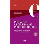 Préparer le DELF B1 et B2 • Production écrite Céline Chabert (Auteur)