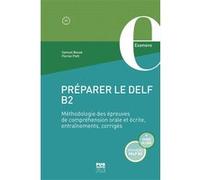 Préparer le DELF B2: Méthodologie des épreuves de compréhension orale et écrite, entraînement, corrigés