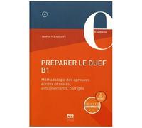 Préparer Le Duef B1 - Méthodologie Des Épreuves Écrites Et Orales, Entraînements, Corrigés