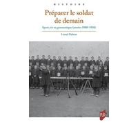 Préparer Le Soldat De Demain - Sport, Tir Et Gymnastique (Années 1880-1930)