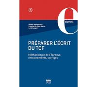 Préparer le TCF - Expression écrite: Méthodologie de l’épreuve, entraînements, corrigés
