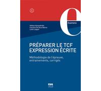 Préparer le TCF - Expression écrite Méthodologie de l’épreuve, entraînements, corrigés - Hélène Alexandridis - Presses Universitaires Grenoble - broché - Méthode de langue