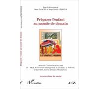 Préparer L'enfant Au Monde De Demain - Actes De L'université D'été 2016 De L'aigs, Association Interrégionale De Guidance Et De Santé, Et De L'iem, Institut D'etudes Mondialistes