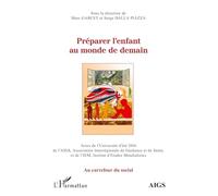Préparer l'enfant au monde de demain: Actes de l'Université d'été 2016 de l'AIGS, Association Interrégionale de Guidance et de Santé, et de l'IEM, Institut d'Études Mondialistes