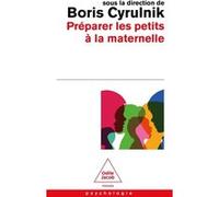 Préparer les petits à la maternelle Boris Cyrulnik (Editeur en chef)