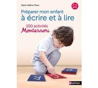 Préparer mon enfant à lire et à écrire 100 activités Montessori Marie-Hélène Place (Auteur), Claire Delfino (Photographie)