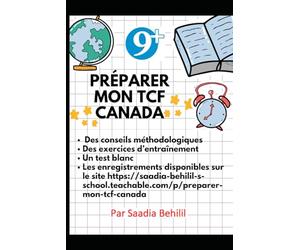 Préparer Mon TCF Canada: Les secrets de la réussite des quatre épreuve du test