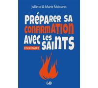 Préparer sa confirmation avec les saints - Juliette Malcurat - Beatitudes Eds - broché - Essai