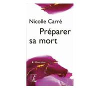 Préparer sa mort Un hymne à la vie - Nicolle Carré - Atelier Ed De L' - broché - Récit