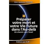 Préparer votre mort et votre vie future dans l'au-delà