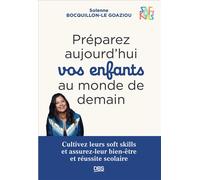Préparez Aujourd?Hui Vos Enfants Au Monde De Demain - Cultivez Leurs Soft Skills Et Assurez-Leur Bien-Être Et Réussite Scolaire