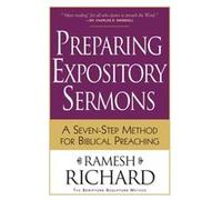 Preparing Expository Sermons A SevenStep Method for Biblical Preaching by Ramesh Richard Ramesh Richard (Auteur)