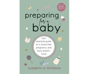 Preparing for a Baby: Your Practical Guide to a Stress-Free Pregnancy and Early Parenthood
