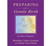 Preparing for a Gentle Birth by Nuria Vives Pares Blandine Calais - Germain, Nuria Vives Pares (Auteur)