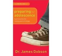 Preparing for Adolescence How to Survive the Coming Years of Change by Dr. James Dobson Dr. James Dobson (Auteur)
