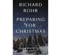 Preparing for Christmas Daily Meditations for Advent - Richard Rohr - Convergent Books - ebook (ePub) - Livre
