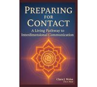 Preparing for Contact: A Living Pathway to Interdimensional Communication from the Council of Now