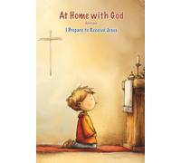 Preparing for First Confession and First Holy Communion: Epilogue: A Catholic Family Faith Journey at Home