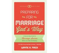 Preparing for Marriage God's Way: A Step-by-Step Guide for Marriage Success Before and After the Wedding