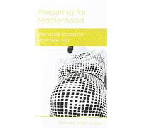 Preparing for Motherhood: The Inside Scoop on Your New Job