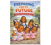Preparing For My Future: Life Skills & Choices For Kids Ages 5-8
