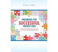 Preparing for Successful Weight Loss: Helping you complete your own unique weight loss jigsaw puzzle, increasing your chances of long term success.