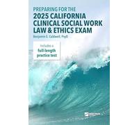 Preparing for the 2025 California Clinical Social Work Law & Ethics Exam