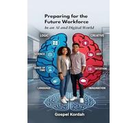Preparing for the Future Workforce: In an AI and Digital World