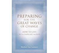 Preparing for the Great Waves of Change: How to Live in a Changing World