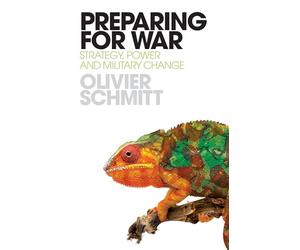Preparing for War: Strategy, Power and Military Change