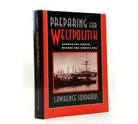 Preparing for Weltpolitik: German Sea Power Before the Tirpitz Era
