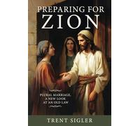 Preparing for Zion: Plural Marriage, A New Look at an Old Law