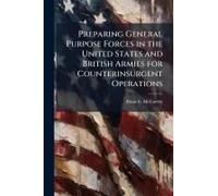 Preparing General Purpose Forces In The United States And British Armies For Counterinsurgent Operations