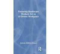 Preparing Healthcare Workers For An Ai-Driven Workplace