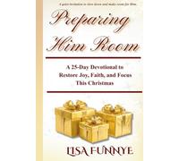 Preparing Him Room: A 25-Day Devotional to Restore Joy, Faith, and Focus This Christmas