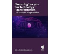 Preparing Lawyers for Technology Transformation: The Exponential Age Mindset