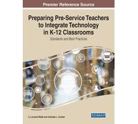 Preparing Pre-Service Teachers To Integrate Technology In K-12 Classrooms